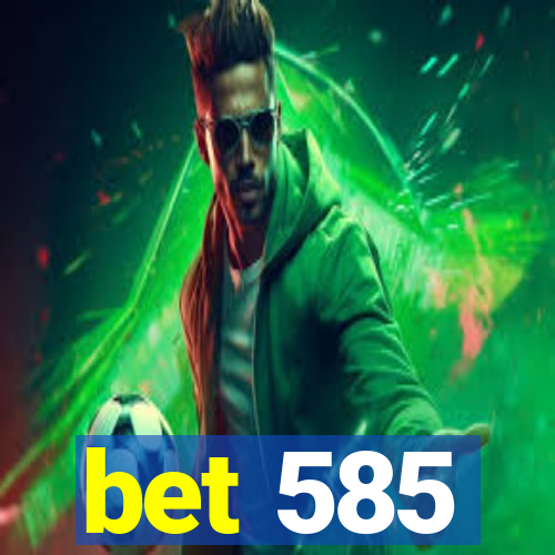 bet 585